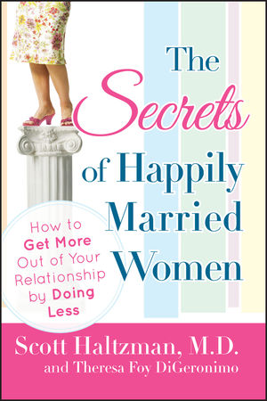 The Secrets of Happily Married Women: How to Get More Out of Your Relationship by Doing Less (1118039602) cover image