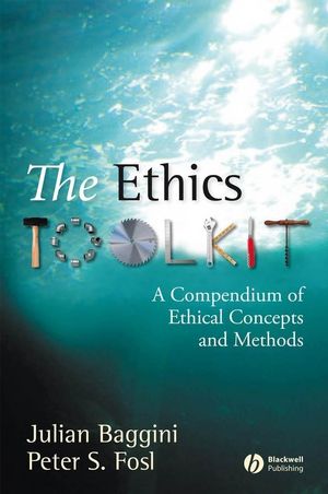 The Ethics Toolkit: A Compendium of Ethical Concepts and Methods (1405132302) cover image