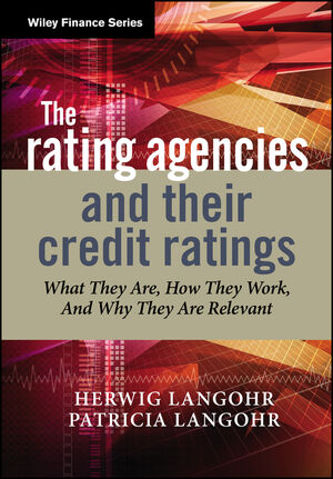 The Rating Agencies and Their Credit Ratings: What They Are, How They Work, and Why They are Relevant (0470018003) cover image