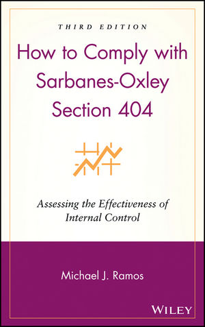 How to Comply with Sarbanes-Oxley Section 404: Assessing the Effectiveness of Internal Control, 3rd Edition (0470169303) cover image