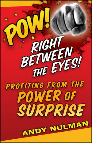 Pow! Right Between the Eyes: Profiting from the Power of Surprise (0470405503) cover image