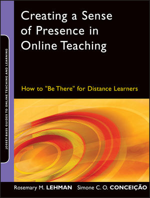 Creating a Sense of Presence in Online Teaching: How to 