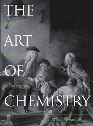 The Art of Chemistry: Myths, Medicines, and Materials  (0471071803) cover image