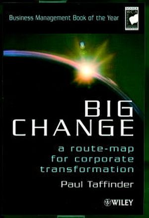 Big Change: A Route-Map for Corporate Transformation (0471860603) cover image