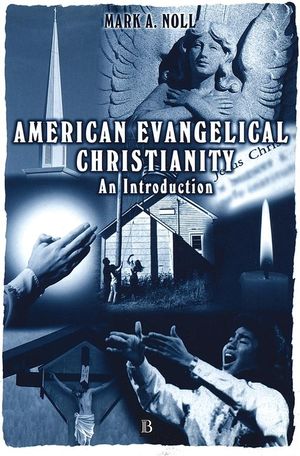 American Evangelical Christianity: An Introduction (0631220003) cover image