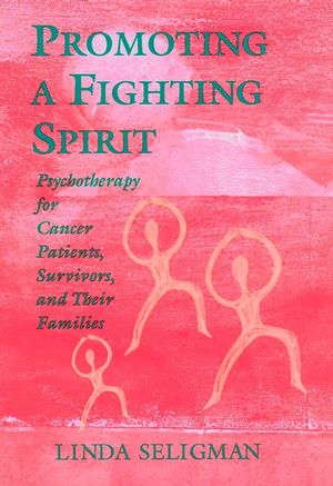 Promoting a Fighting Spirit: Psychotherapy for Cancer Patients, Survivors, and Their Families (0787901903) cover image