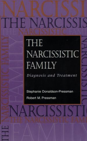 The Narcissistic Family: Diagnosis and Treatment (0787908703) cover image