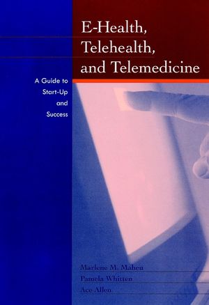 E-Health, Telehealth, and Telemedicine: A Guide to Startup and Success (0787944203) cover image