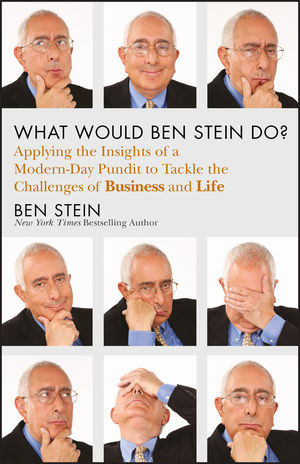 Book Cover Image for What Would Ben Stein Do?: Applying the Wisdom of a Modern-Day Prophet to Tackle the Challenges of Work and Life