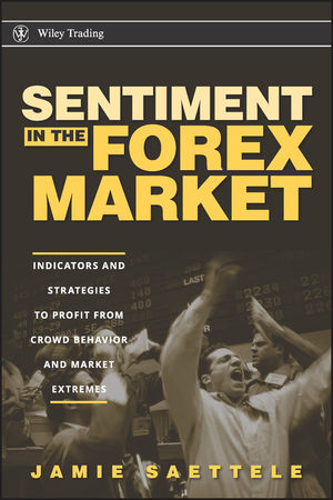 Sentiment in the Forex Market: Indicators and Strategies To Profit from Crowd Behavior and Market Extremes (1118428803) cover image