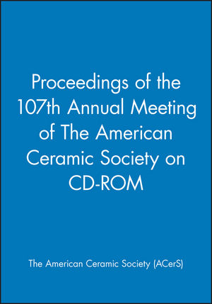 Proceedings of the 107th Annual Meeting of The American Ceramic Society on CD-ROM (1574982303) cover image