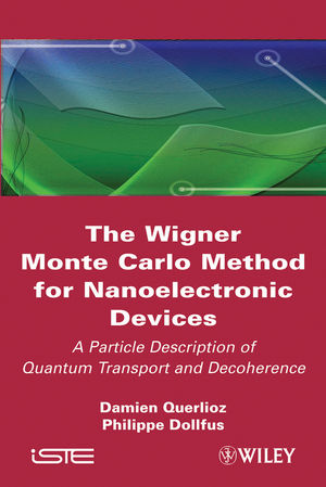 The Wigner Monte Carlo Method for Nanoelectronic Devices: A Particle Description of Quantum Transport and Decoherence (1848211503) cover image