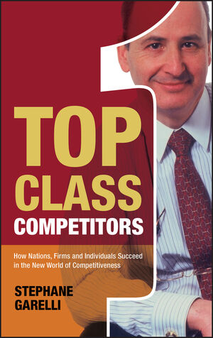 Top Class Competitors: How Nations, Firms, and Individuals Succeed in the New World of Competitiveness (0470032804) cover image