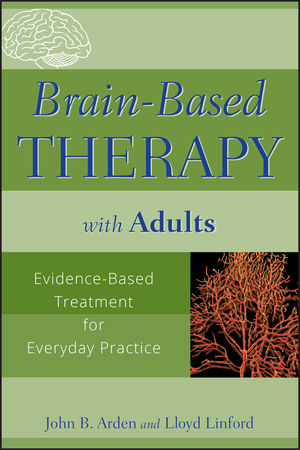 Brain-Based Therapy with Adults: Evidence-Based Treatment for Everyday Practice (0470138904) cover image