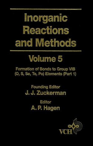 Inorganic Reactions and Methods, Volume 5, The Formation of Bonds to Group VIB (O, S, Se, Te, Po) Elements (Part 1) (0470145404) cover image