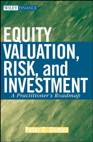 Equity Valuation, Risk, and Investment: A Practitioner's Roadmap (0470226404) cover image