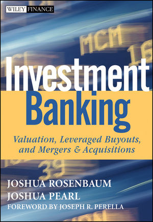 Investment Banking: Valuation, Leveraged Buyouts, and Mergers and Acquisitions (0470442204) cover image