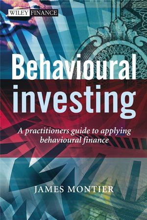 Behavioural Investing: A Practitioner's Guide to Applying Behavioural Finance (0470516704) cover image