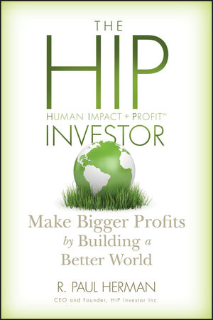 The HIP Investor: Make Bigger Profits by Building a Better World  (0470622504) cover image