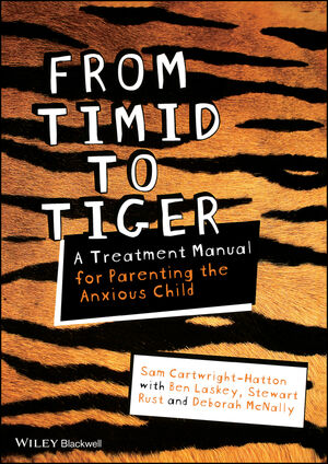 From Timid To Tiger: A Treatment Manual for Parenting the Anxious Child (0470683104) cover image