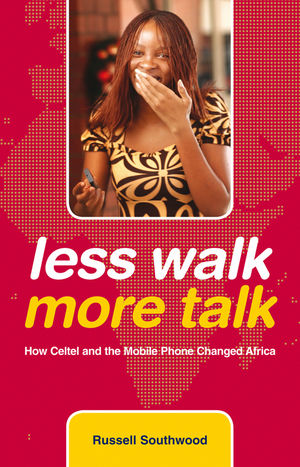 Less Walk More Talk: How Celtel and the Mobile Phone Changed Africa (0470743204) cover image