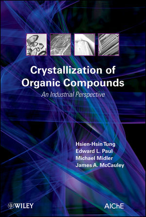 Crystallization of Organic Compounds: An Industrial Perspective (0471467804) cover image