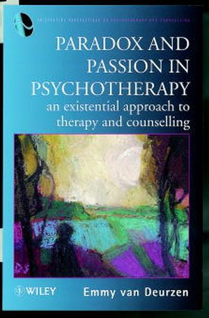 Paradox and Passion in Psychotherapy: An Existential Approach to Therapy and Counselling (0471973904) cover image