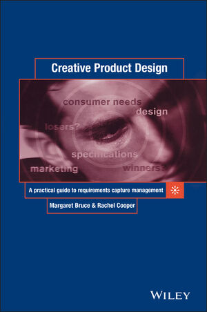 Creative Product Design: A Practical Guide to Requirements Capture Management (0471987204) cover image