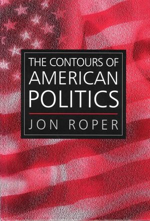The Contours of American Politics: An Introduction (0745620604) cover image