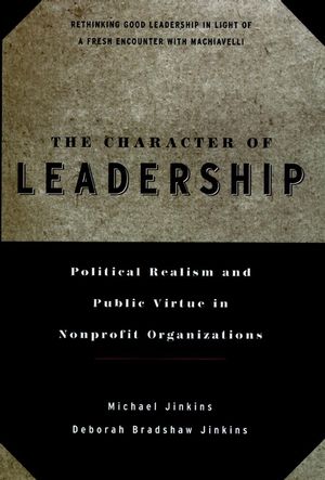 The Character of Leadership: Political Realism and Public Virtue in Nonprofit Organizations (0787941204) cover image
