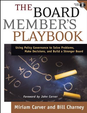 The Board Member's Playbook: Using Policy Governance to Solve Problems, Make Decisions, and Build a Stronger Board (0787968404) cover image