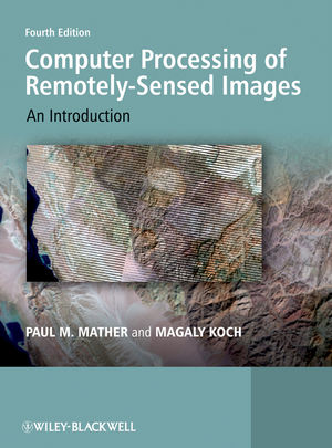 Computer Processing of Remotely-Sensed Images: An Introduction, 4th Edition (1119956404) cover image