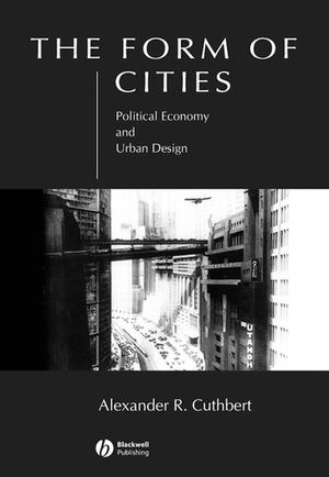 The Form of Cities: Political Economy and Urban Design (1405116404) cover image