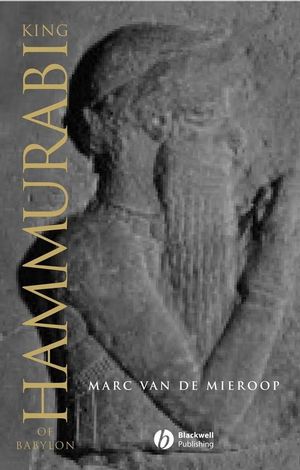King Hammurabi of Babylon: A Biography (1405126604) cover image