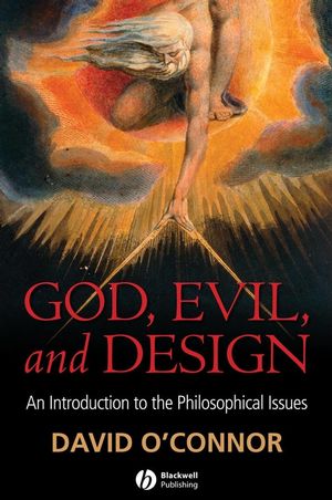God, Evil and Design: An Introduction to the Philosophical Issues (1405157704) cover image