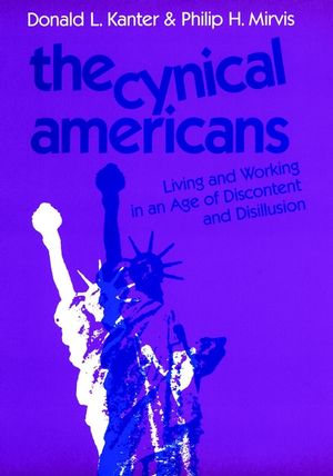 The Cynical Americans: Living and Working in an Age of Discontent and Disillusion (1555421504) cover image
