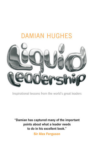Liquid Leadership: Inspirational lessons from the world's great leaders (1907293604) cover image