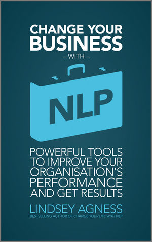Change Your Business with NLP: Powerful tools to improve your organisation's performance and get results (1907312404) cover image