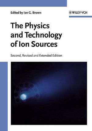 The Physics and Technology of Ion Sources, 2nd, Revised and Extended Edition (3527404104) cover image