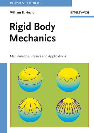 Rigid Body Mechanics: Mathematics, Physics and Applications (3527406204) cover image