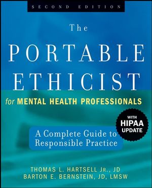 The Portable Ethicist for Mental Health Professionals: A Complete Guide to Responsible Practice, with HIPAA Update, 2nd Edition (0470140305) cover image