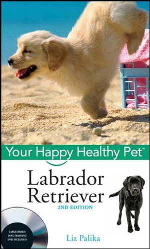 Labrador Retriever: Your Happy Healthy Pet, with DVD, 2nd Edition (0470192305) cover image