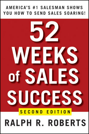 52 Weeks of Sales Success: America's #1 Salesman Shows You How to Send Sales Soaring, 2nd Edition (0470393505) cover image