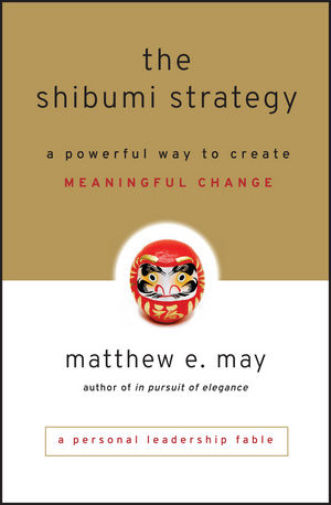 The Shibumi Strategy: A Powerful Way to Create Meaningful Change (0470769505) cover image