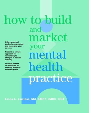 How to Build and Market Your Mental Health Practice  (0471147605) cover image