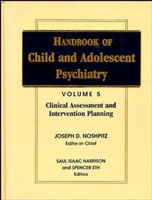 Handbook of Child and Adolescent Psychiatry, Volume 5, Clinical Assessment and Intervention Planning (0471193305) cover image