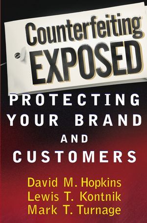 Counterfeiting Exposed: Protecting Your Brand and Customers  (0471269905) cover image