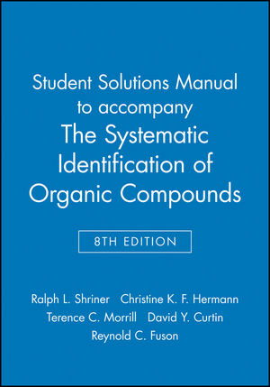 Student Solutions Manual to accompany The Systematic Identification of Organic Compounds, 8e (0471466905) cover image