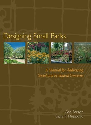 Designing Small Parks: A Manual for Addressing Social and Ecological Concerns (0471736805) cover image