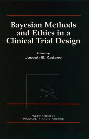 Bayesian Methods and Ethics in a Clinical Trial Design (0471846805) cover image